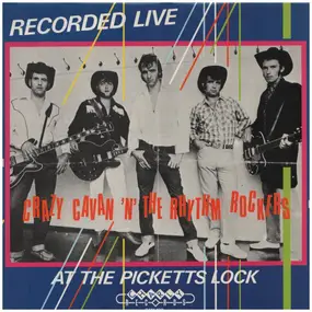Crazy Cavan & the Rhythm Rockers - Recorded Live At The Picketts Lock