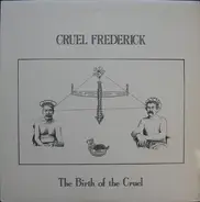 Cruel Frederick - The Birth Of The Cruel