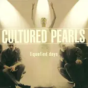 CD - Cultured Pearls - Liquefied Days