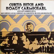Curtis Hitch And Hoagy Carmichael - Hitch's Happy Harmonists (1923-25), Hoagy Charmichael & His Pals/Carmichael's Collegians (1927-28)