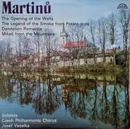 Martinů - The Opening of the Wells, The Legend of the Smoke from Potato Tops, Dandelion Romance, Mikes from t