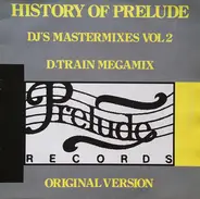 D-Train - History Of Prelude: DJ's Mastermixes Vol. 2: D-Train Megamix