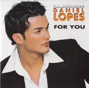 D.J. Featuring Daniel Lopes - For You