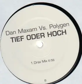 Dan Maxam Vs. Polygen - Tief Oder Hoch