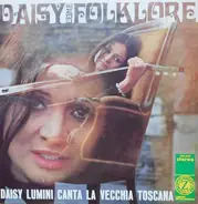 Daisy Lumini - Daisy Come Folklore (Daisy Lumini Canta La Vecchia Toscana)