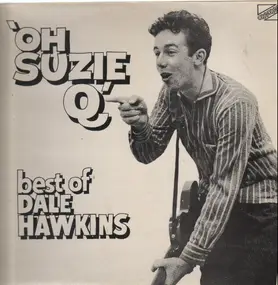 Dale Hawkins - 'Oh Suzie Q' Best Of Dale Hawkins Volume 1