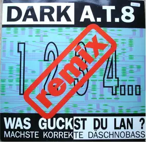 dark a.t.8 - Was Guckst Du Lan? (Remixes)