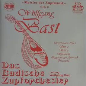 Das Badische Zupforchester , Wolfgang Bast - Meister Der Zupfmusik, Folge 8: Wolfgang Bast