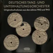 Das Deutsche Tanz- Und Unterhaltungsorchester - Originalaufnahmen aus den Jahren 1942 und 1943