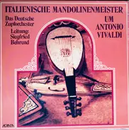 Das Deutsche Zupforchester , Leitung: Siegfried Behrend - Italienische Mandolinen-Meister Um Antonio Vivaldi