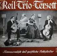 Das Reil-Trio - Kammermusik Und Geistliche Volkslieder