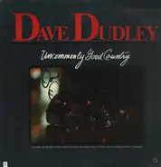 Dave Dudley - Uncommonly Good Country