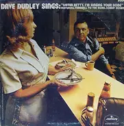 Dave Dudley - Dave Dudley Sings "Listen Betty, I'm Singing Your Song"