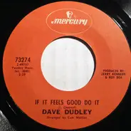 Dave Dudley - Sometime In The Future / If It Feels Good Do It