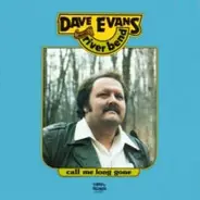 Dave Evans And River Bend - Call Me Long Gone