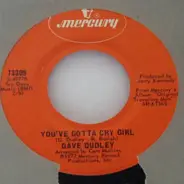 Dave Dudley - You've Gotta Cry Girl