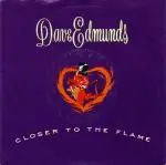 7'' - Dave Edmunds - Closer To The Flame