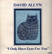 David Allyn - I Only Have Eyes for You