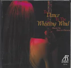 David Froom - To Dance To The Whistling Wind: Music By David Froom