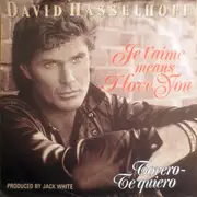 7inch Vinyl Single - David Hasselhoff - Je T'Aime Means I Love You