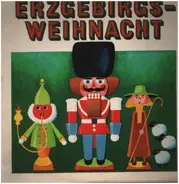 Erzgebirgs-Ensemble / Bläsersextett der Staatskapelle Dresden a.o. - Erzgebirgs-Weihnacht