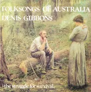Denis Gibbons - Folksongs Of Australia - The Struggle For Survival