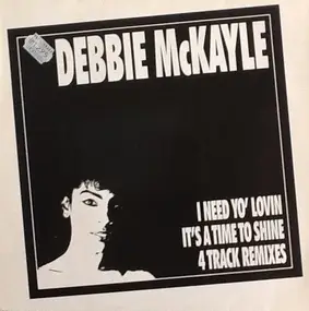 Debbie McKayle - I Need Yo' Lovin / It's Time To Shine