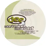 12'' - Dee - I Don't Mind, I'm Alright