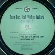Deep Bros. Feat. Michael Watford - You Got It (Original + Lenny Fontana Remxes)