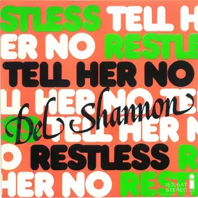 Del Shannon - Tell Her No / Restless