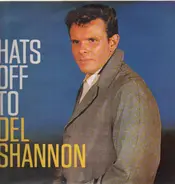 Del Shannon - Hats Off to Del Shannon