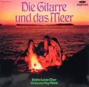 Der Botho-Lucas-Chor , Orchester Kay Webb - Die Gitarre Und Das Meer