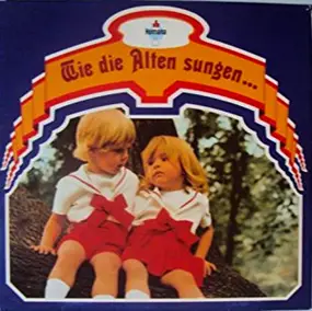 Der Kölner Kinderchor - Wie Die Alten Sungen... ...So Zwitschern Auch Die Jungen
