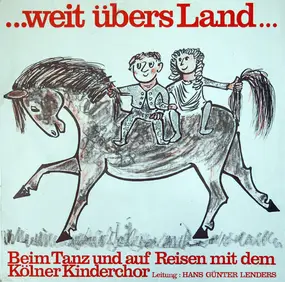 Der Kölner Kinderchor - ...Weit Übers Land...