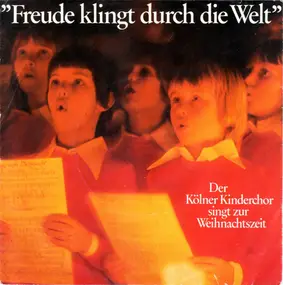 Der Kölner Kinderchor - Freude Klingt Durch Die Welt - Der Kölner Kinderchor Singt Zur Weihnachtszeit