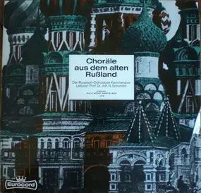 Der Russisch-Orthodoxe Kammerchor , Johannes Schu - Choräle Aus Dem Alten Rußland