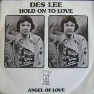 Des Lee - Hold On To Love / Angel Of Love