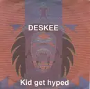 7inch Vinyl Single - Deskee - Kid Get Hyped