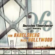 Deutsches Filmorchester Babelsberg - Von Babelsberg Nach Hollywood