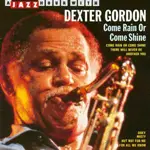 CD - Dexter Gordon - COME RAIN OR COME SHINE