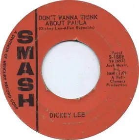 Dickey Lee - Don't Wanna Think About Paula / Just A Friend
