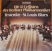 Die 12 Cellisten Der Berliner Philharmoniker - Yesterday / St. Louis Blues