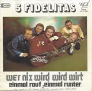 Die 5 Fidelitas - Wer Nix Wird Wird Wirt