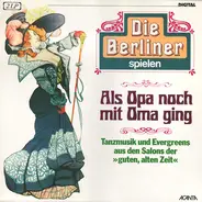 Die Berliner - Als Opa Noch Mit Oma Ging