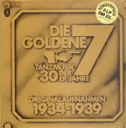 Die Goldene Sieben - Die Goldene 7 - Tanzmusik der 30er Jahre