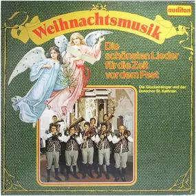 Die Glockensinger Und Chor Der Kantorei St. Katha - Weihnachtsmusik (Die Schönsten Lieder Für Die Zeit Vor Dem Fest)