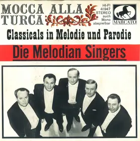 Die Melodian Singers - Mocca Alla Turca - Classicals In Melodie Und Parodie