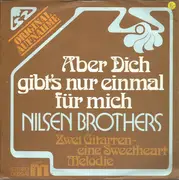 7inch Vinyl Single - Die Nilsen Brothers - Aber Dich Gibt's Nur Einmal Für Mich