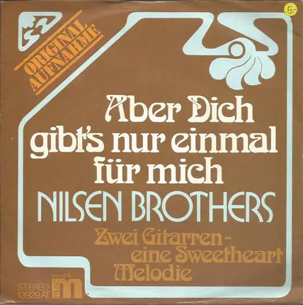 Die Nilsen Brothers - Aber Dich Gibt's Nur Einmal Für Mich