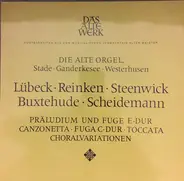 Dieterich Buxtehude • Vincent Lübeck • Johann Adam Reincken • Gisbert van Steenwick • Heinrich Sche - Die Alte Orgel, Stade, Ganderkesee, Westerhusen